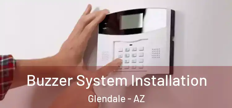 Buzzer System Installation Glendale - AZ