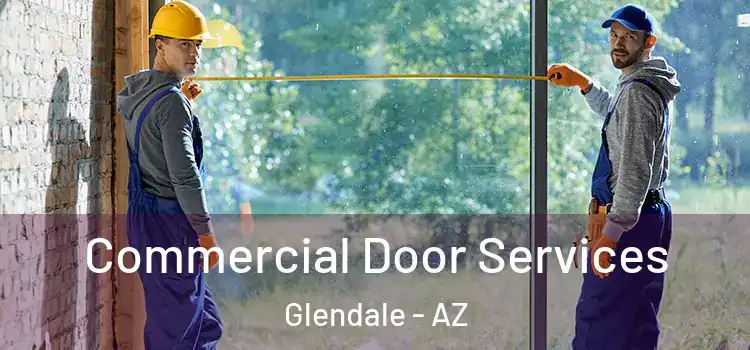 Commercial Door Services Glendale - AZ