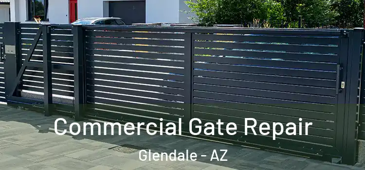 Commercial Gate Repair Glendale - AZ