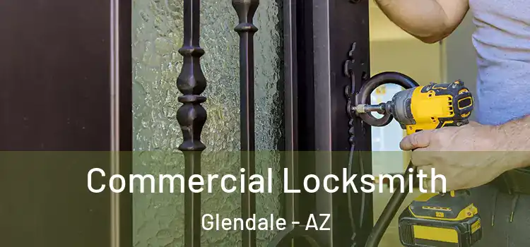  Commercial Locksmith Glendale - AZ