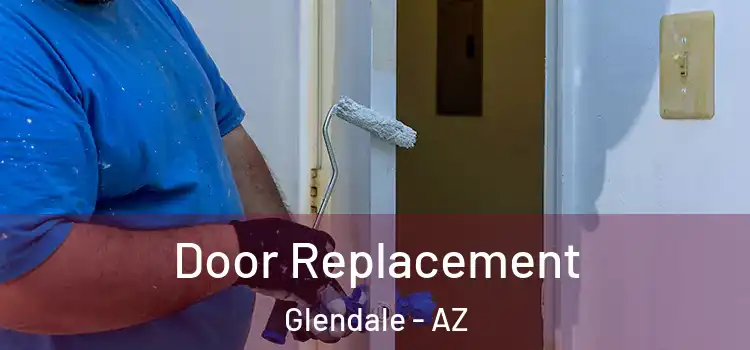 Door Replacement Glendale - AZ