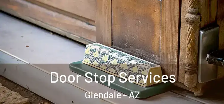 Door Stop Services Glendale - AZ