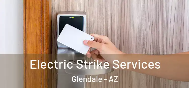  Electric Strike Services Glendale - AZ