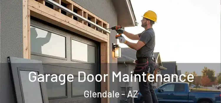 Garage Door Maintenance Glendale - AZ