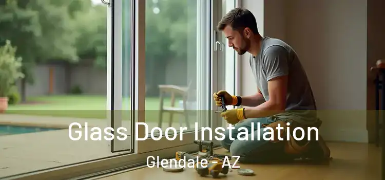 Glass Door Installation Glendale - AZ