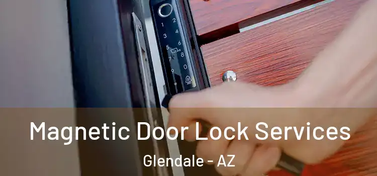 Magnetic Door Lock Services Glendale - AZ