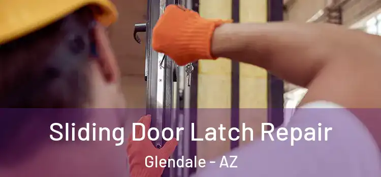Sliding Door Latch Repair Glendale - AZ
